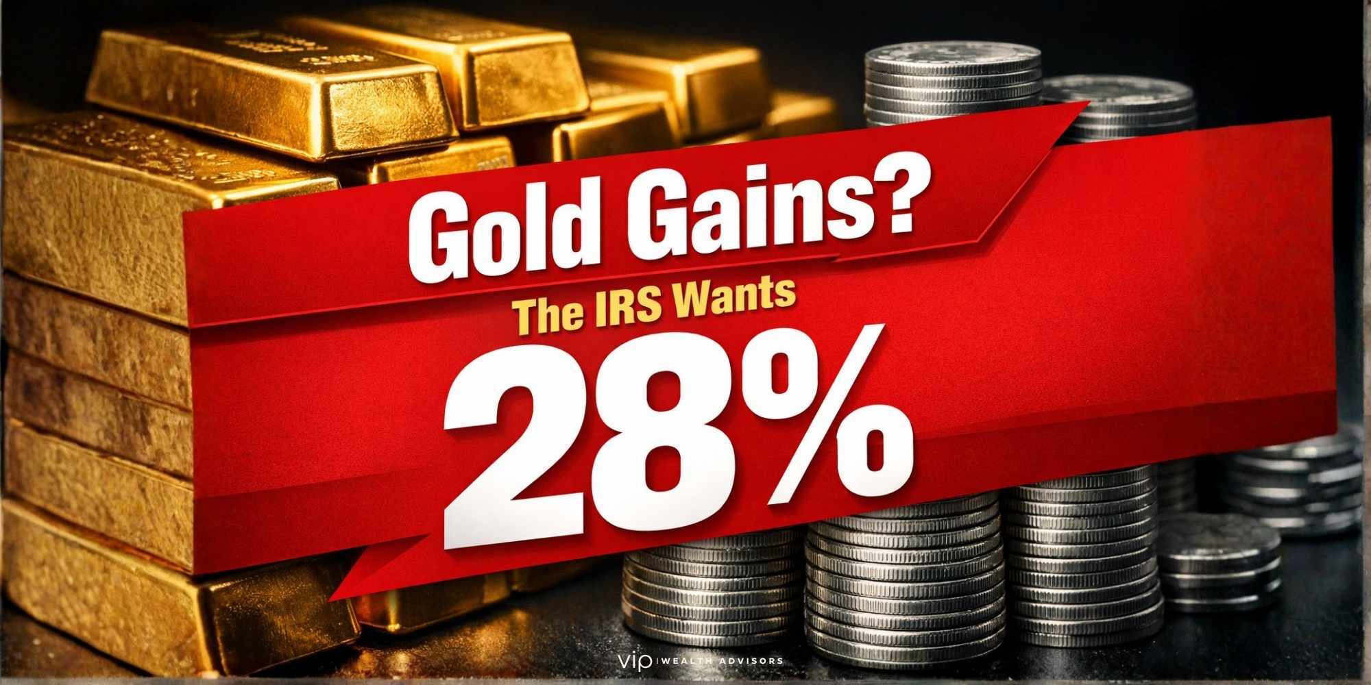 Gold bars and silver coins beside a tax form highlighting the 28 percent collectibles capital gains rate.